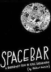 Spacebar: A Broadway Play By Kyle Sugaman