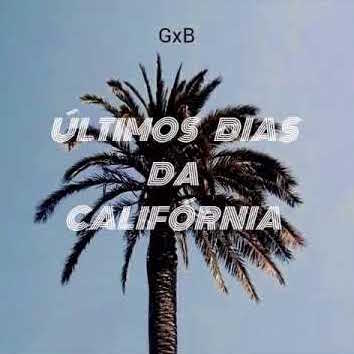 GxB - Os Últimos Dias da Califórnia