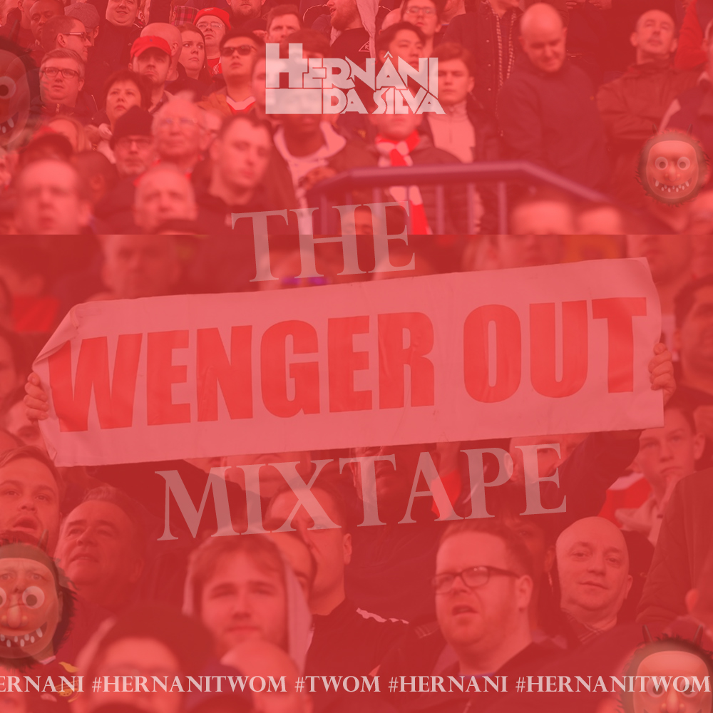 HERNÂNI - THE WENGER OUT MIXTAPE