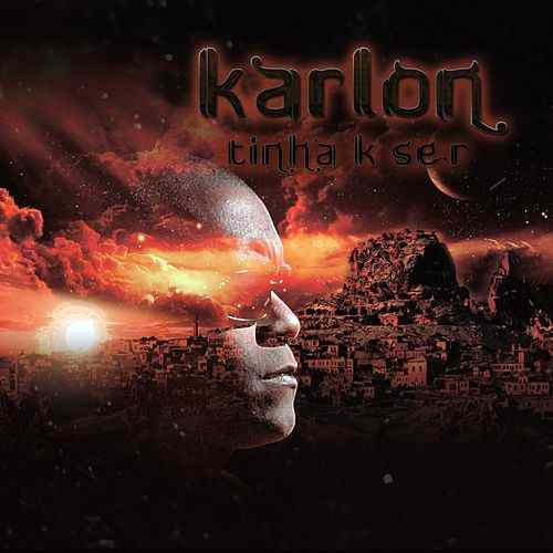 KARLON - TINHA K SER