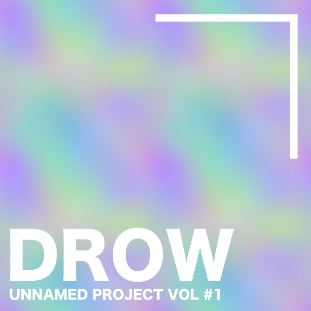 DROW - UNNAMED PROJECT VOL #1