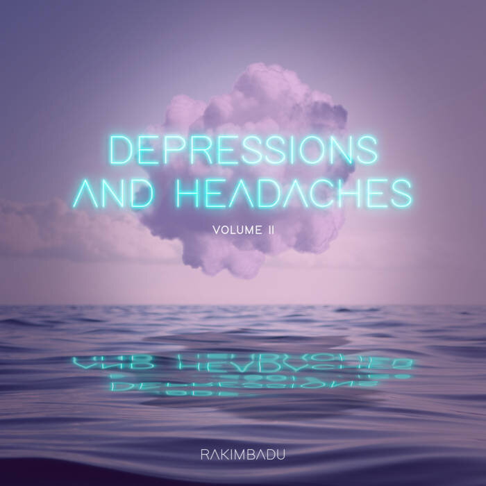 60. RakimBadu - ep Depressions and Headaches (Volume II)