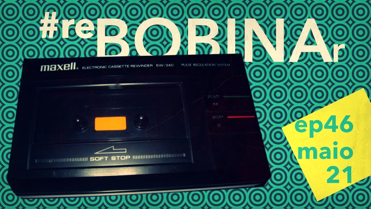 #reBOBINAr Maio 2021