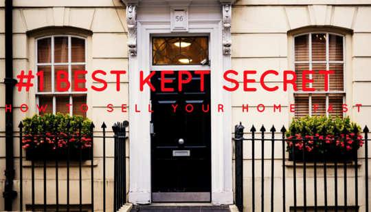  #1 Best Kept Secret for Selling Your Home Fast