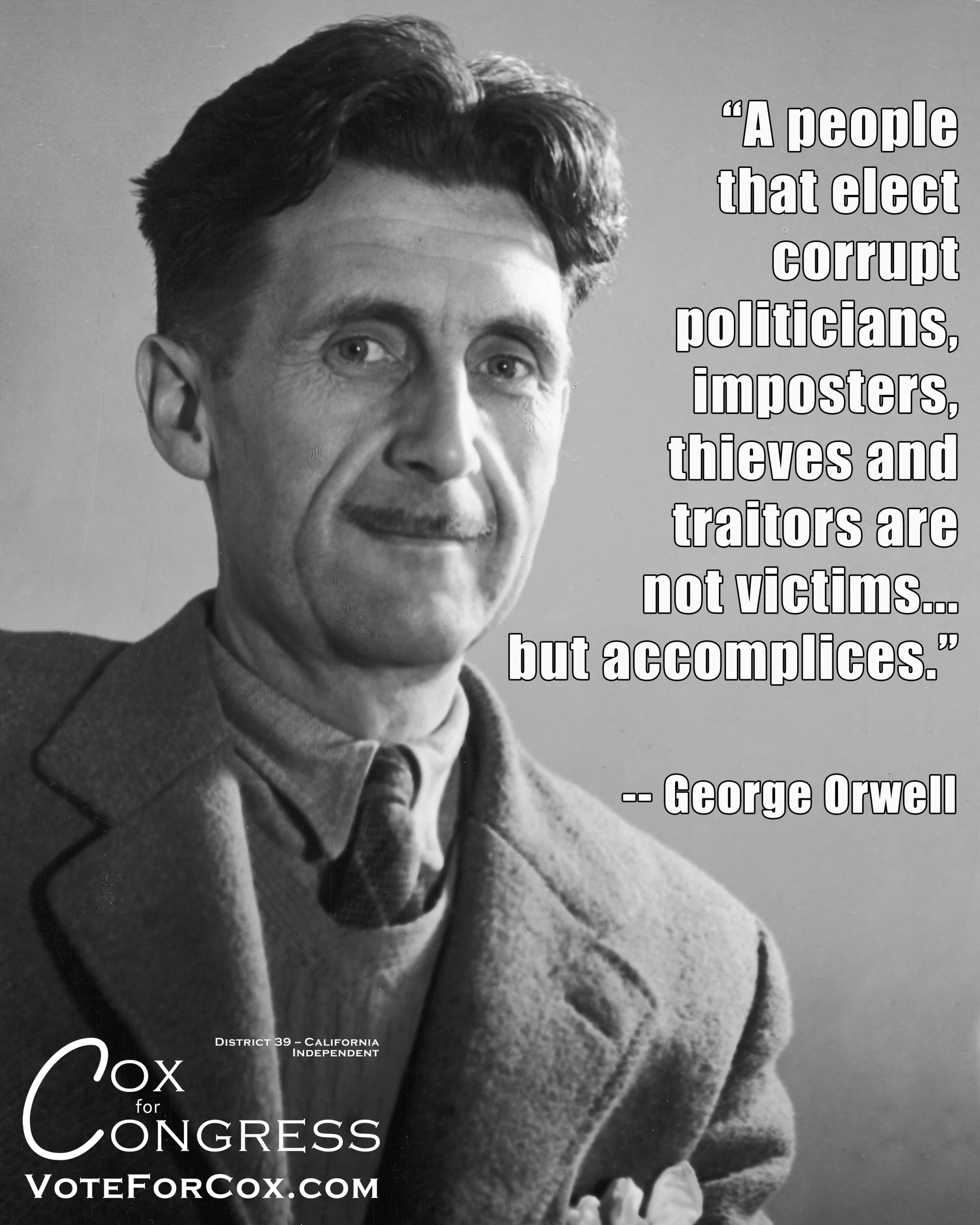 Author George Orwell on the responsibility we must own by continuing to elect corrupt politicians to office.