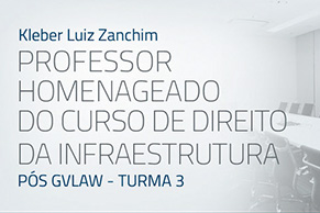 Kleber Luiz Zanchim - Professor homenageado do curso de direito e infraestrutura - Pós GVLAW - Turma 3