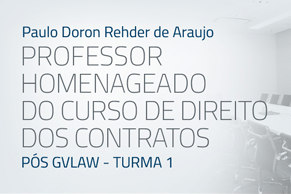 Paulo Doron Rehder de Araujo Professor homenageado do Curso de Direito dos contratos pós gvlaw - Turma 1