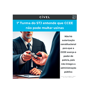 Cível - 1ª Turma do STJ entende que CCEE não pode multar usinas