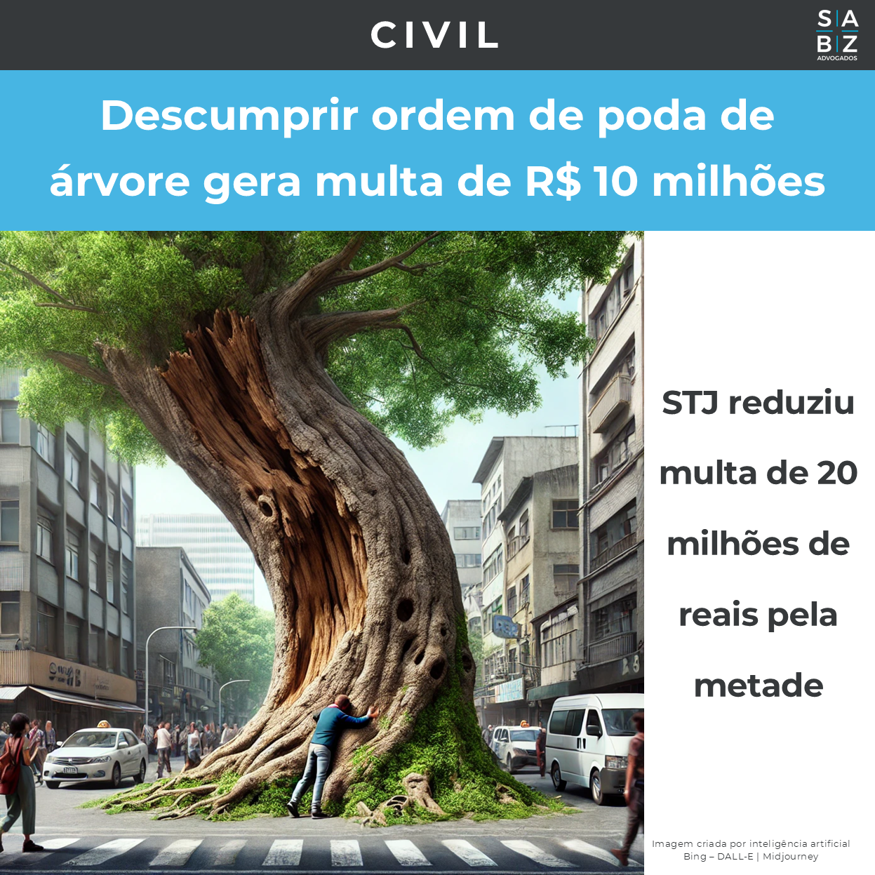 Civil - Descumprir ordem de poda de árvore gera multa de R$ 10 milhões