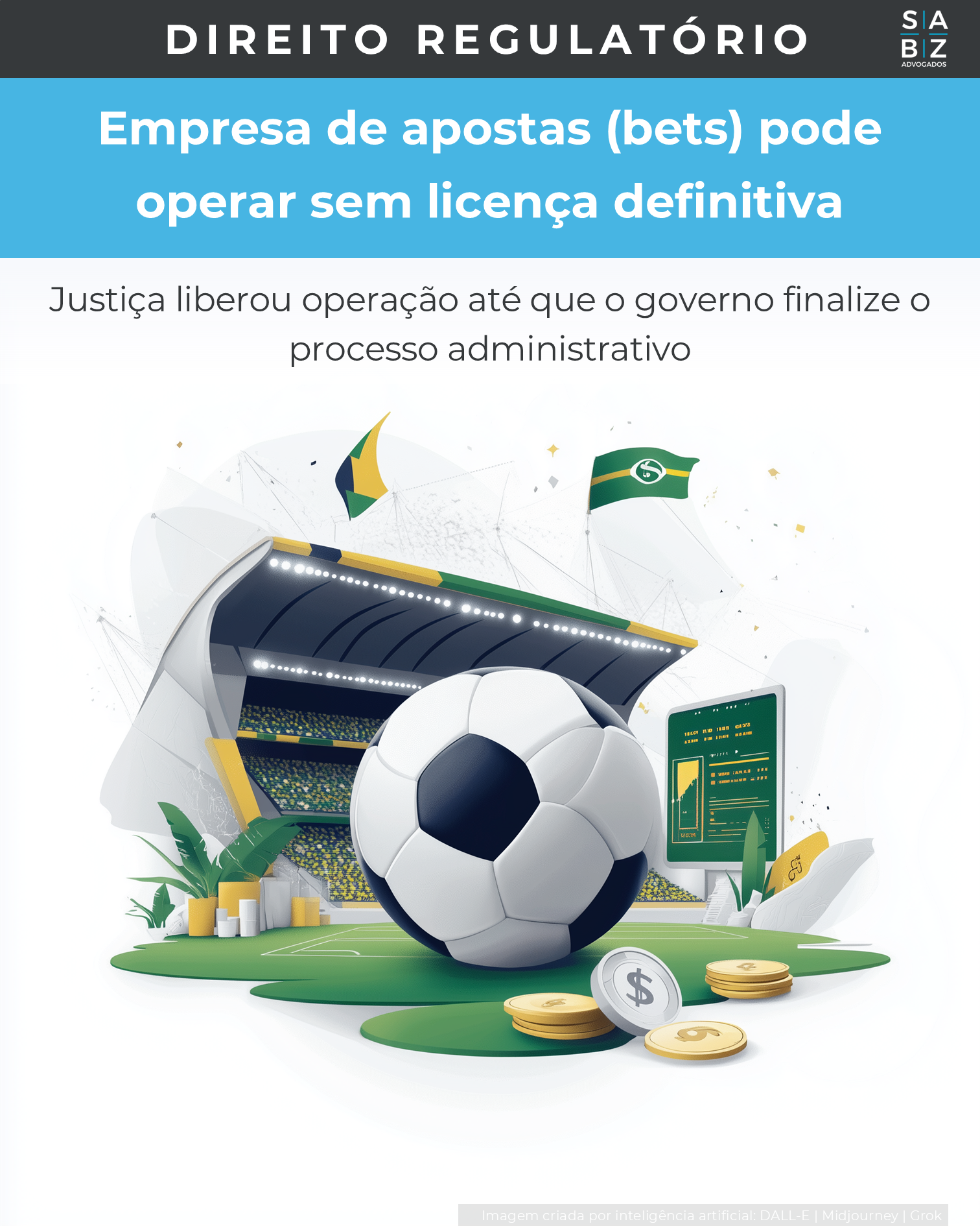 Direito Regulatório - Empresa de apostas (bets) pode operar sem licença definitiva