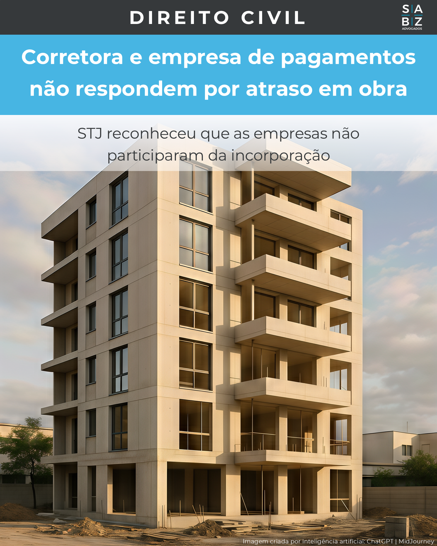 Direito Civil - Corretora e empresa de pagamentos não respondem por atraso em obra