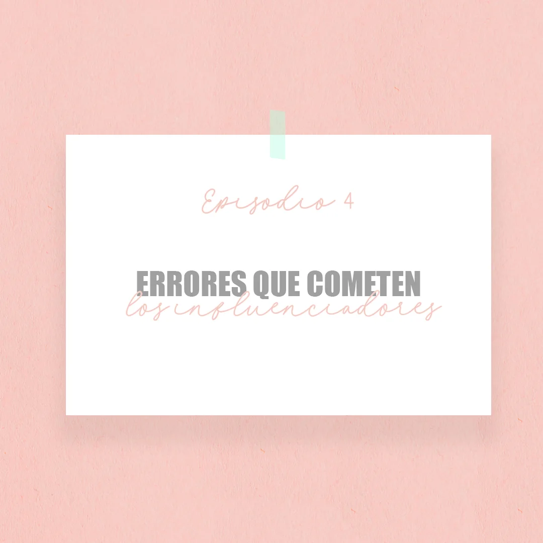 Episodio 4: Errores que cometen los influenciadores –y quienes quieren serlo– con Viena Divaluna