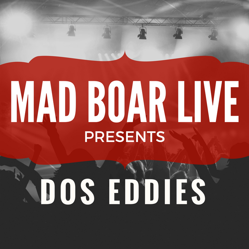 Mad Boar Live: Dos Eddies