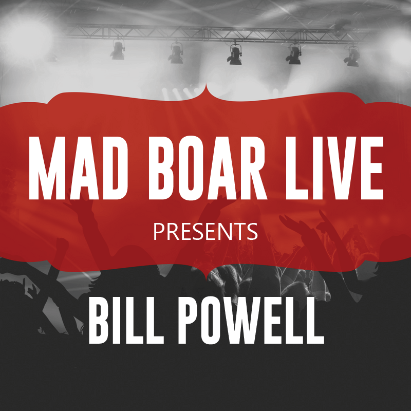 Mad Boar Live: Bill Powell