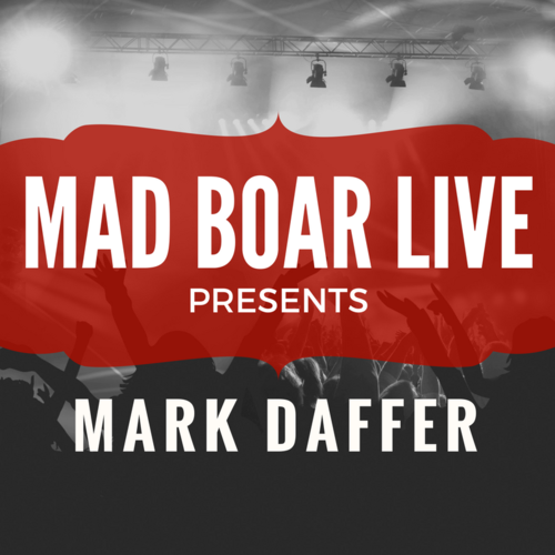 Mad Boar Live: Mark Daffer