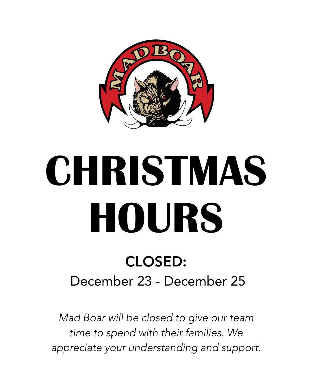 Mad Boar will be closed December 23, 24, and 25 so our team can enjoy time with their families. We can&rsquo;t wait to see you after Christmas!