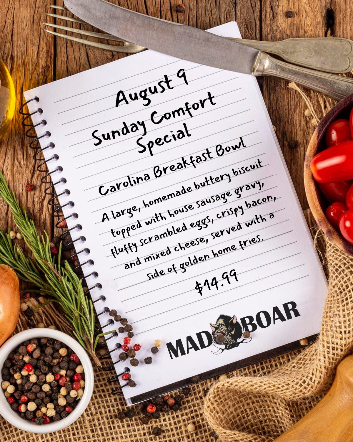 Sunday, August 9 &mdash; Carolina Breakfast Bowl

This week&rsquo;s Sunday Comfort Special is our Carolina Breakfast Bowl, featuring a large homemade buttery biscuit topped with house sausage gravy, fluffy scrambled eggs, crispy bacon, and mixed chee