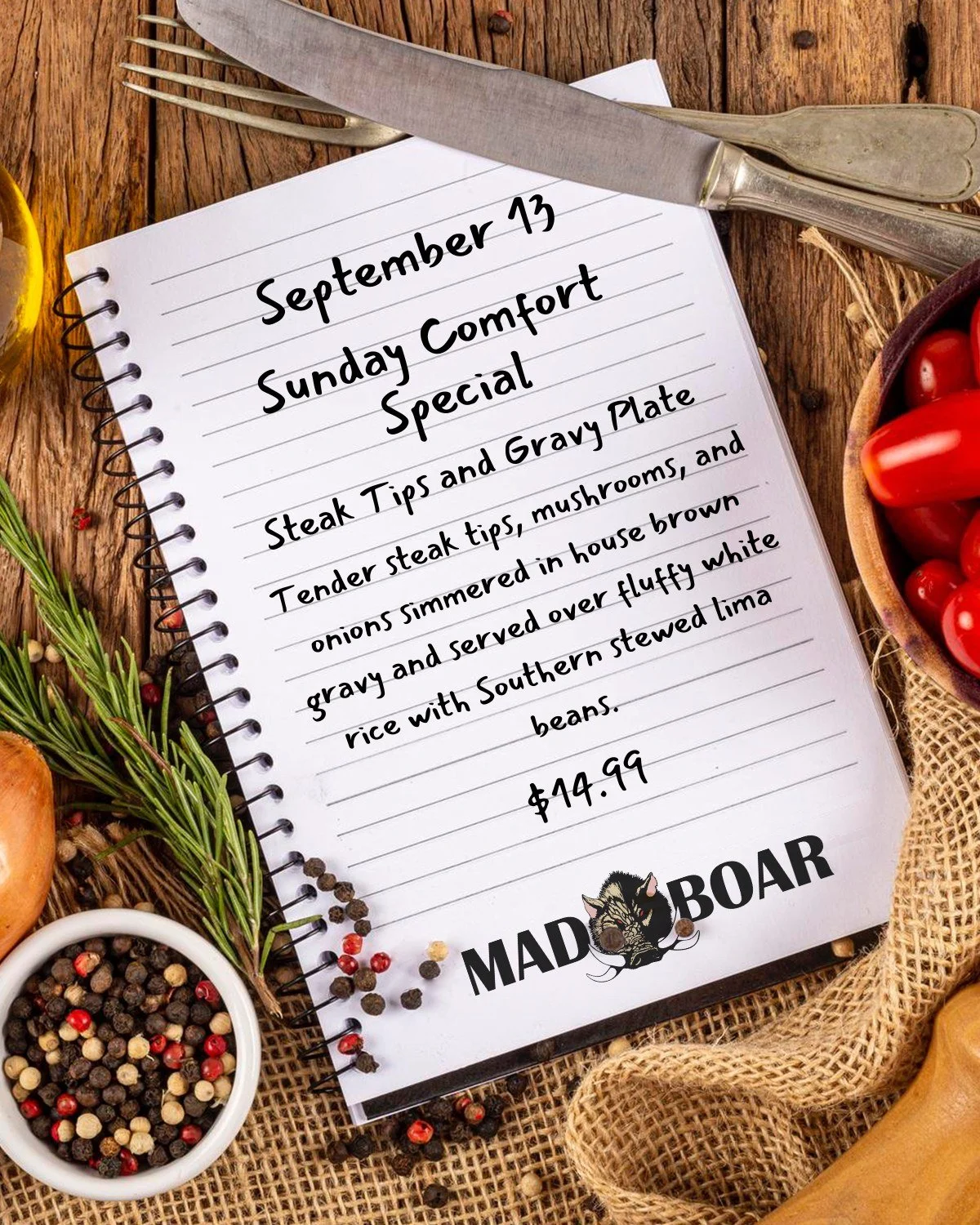 Sunday, September 13 &mdash; Steak Tips and Gravy Plate

This week&rsquo;s Sunday Comfort Special is the kind of plate you&rsquo;ll want to savor. Tender steak tips, mushrooms, and onions simmered in house brown gravy, served over fluffy white rice w
