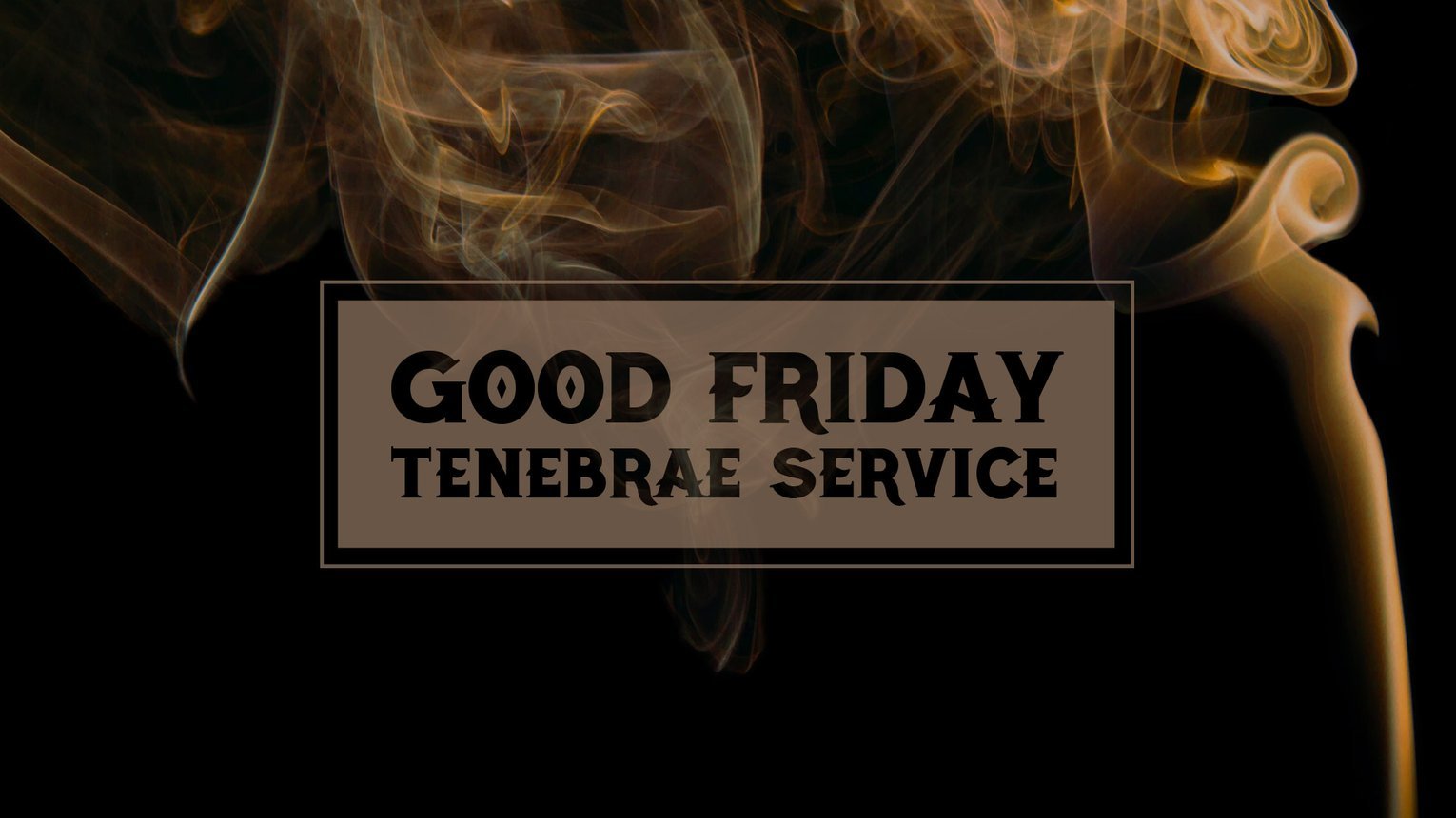 Good Friday Tenebrae Service