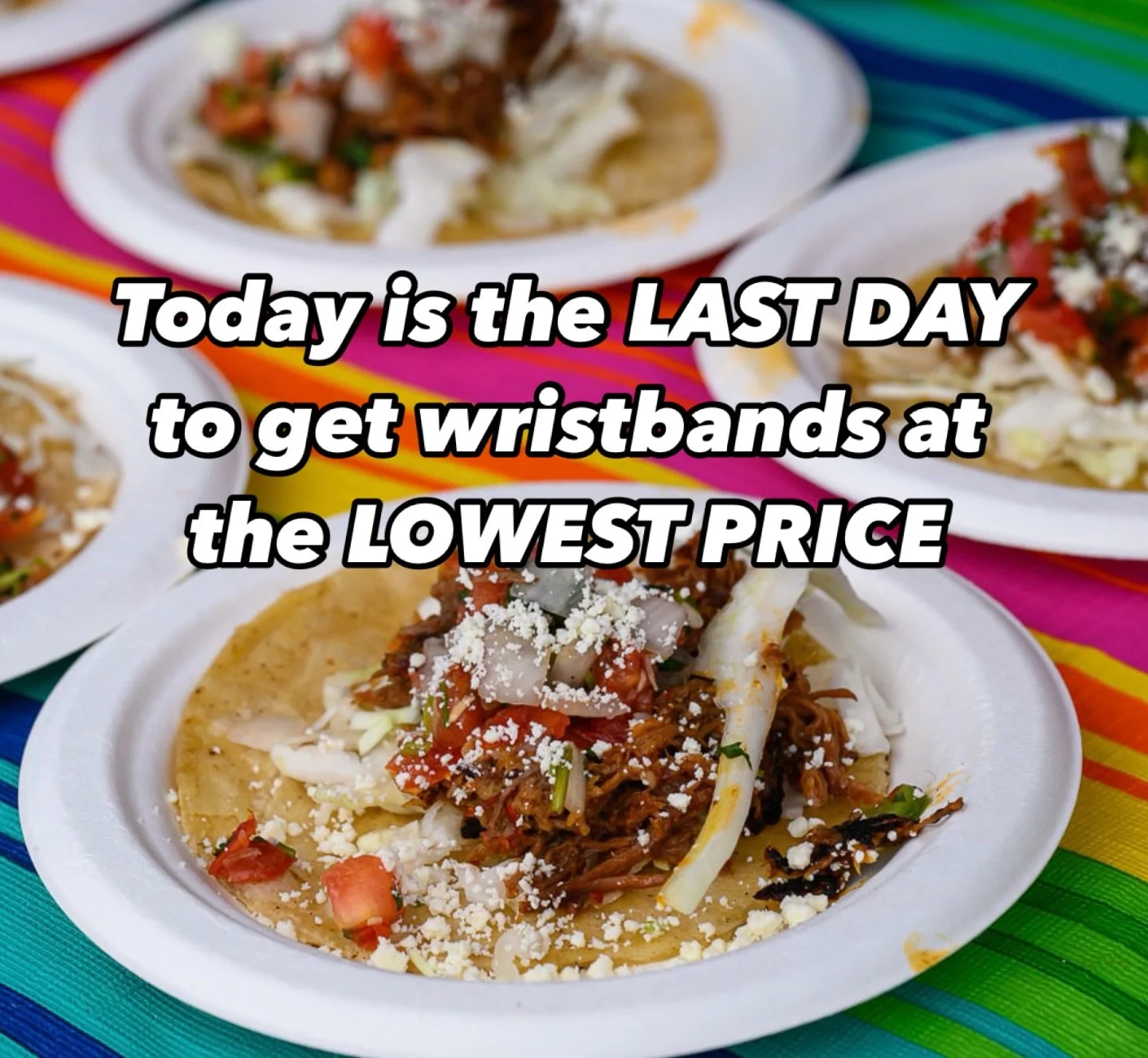 $29 pricing ends TOMORROW!
It&rsquo;s your last chance to get early bird pricing on wristbands PLUS you can get 20% off VIP passes when you buy 2 or more. Get all the tacos, Lucha Libre wrestling, fresh margs, live bands, and so much more FUN at www.