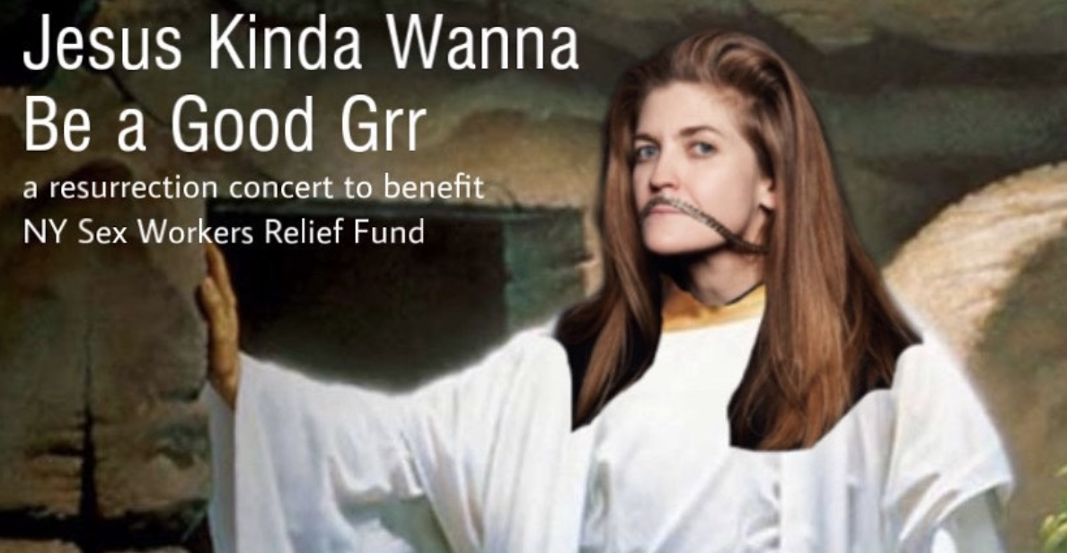 Jesus Kinda Wanna Be a Good Grr: A resurrection concert to benefit NY Sex Workers Relief Fund