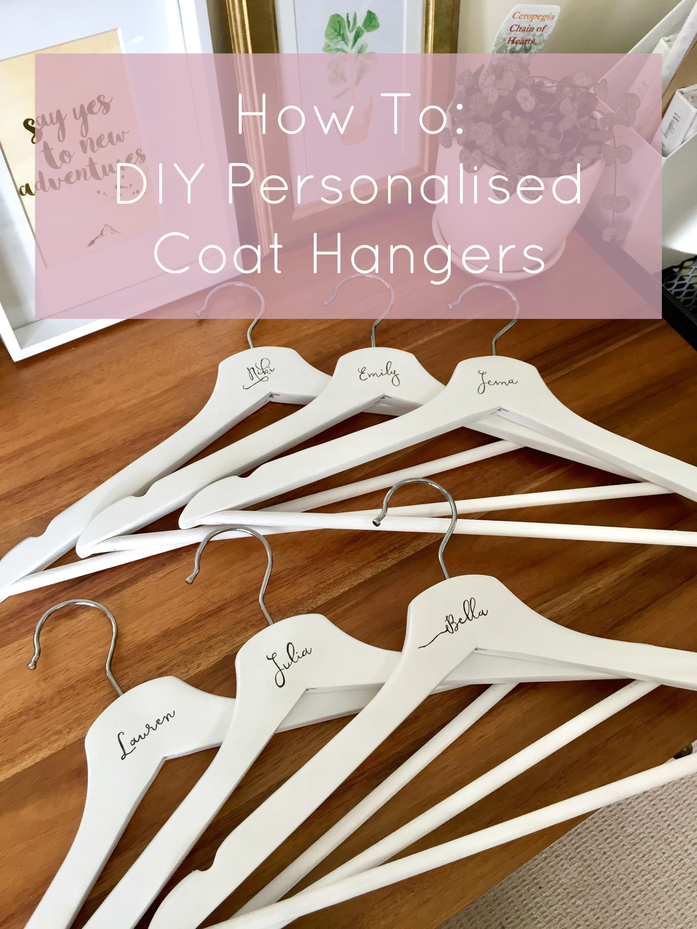 How To: DIY Personalised Bridesmaid Coat Hangers — Lauren Natalia