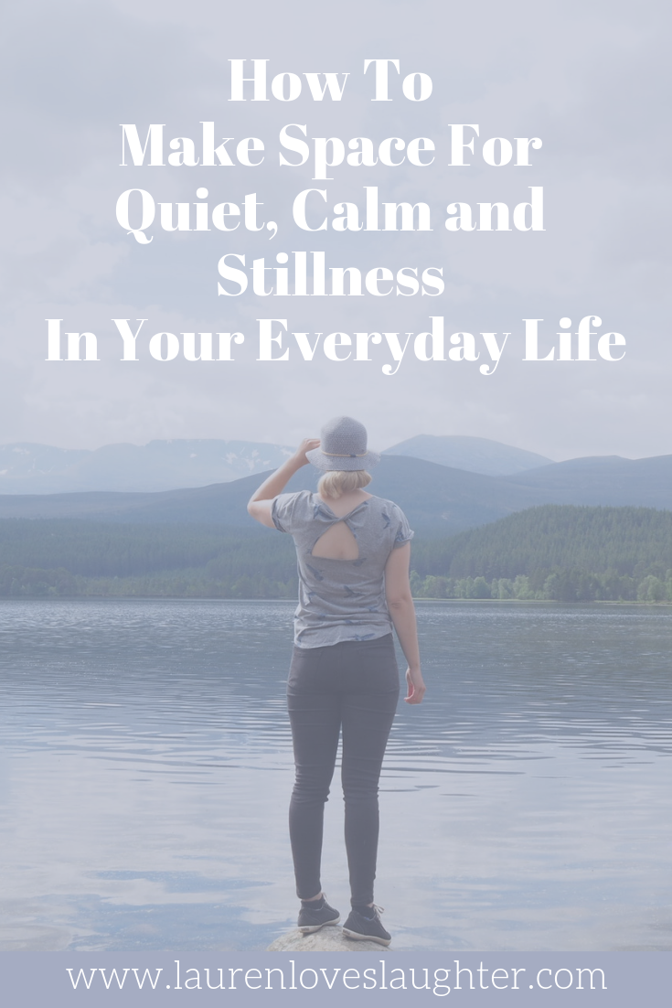 How To Make Space For Quiet  Calm And Stillness In Your Everyday Life.png