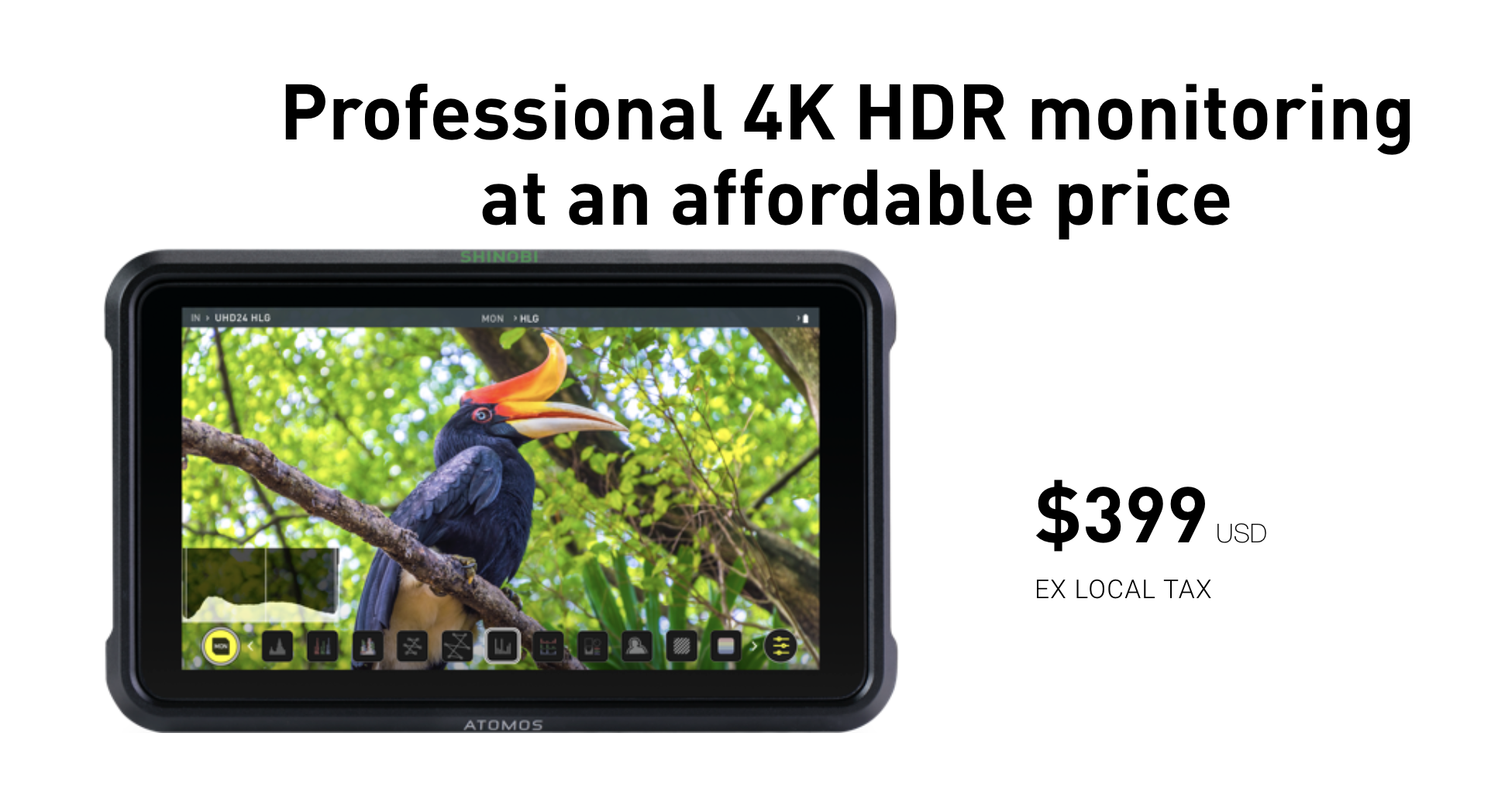 The Atomos Shinobi is priced at 399 US dollars currently.