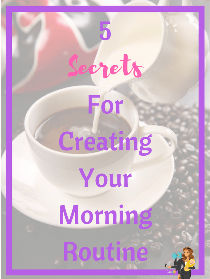 5 Secrets for Creating Your Morning Routine