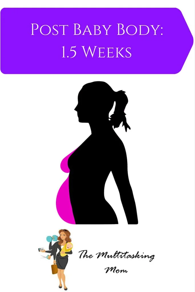 Post Baby Body: 1.5 Weeks