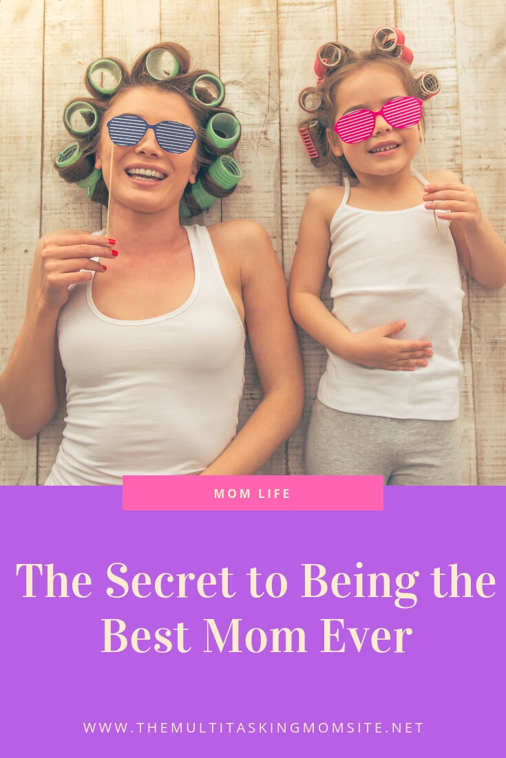 The Secret to Being the Best Mom Ever — The Multitasking Mom