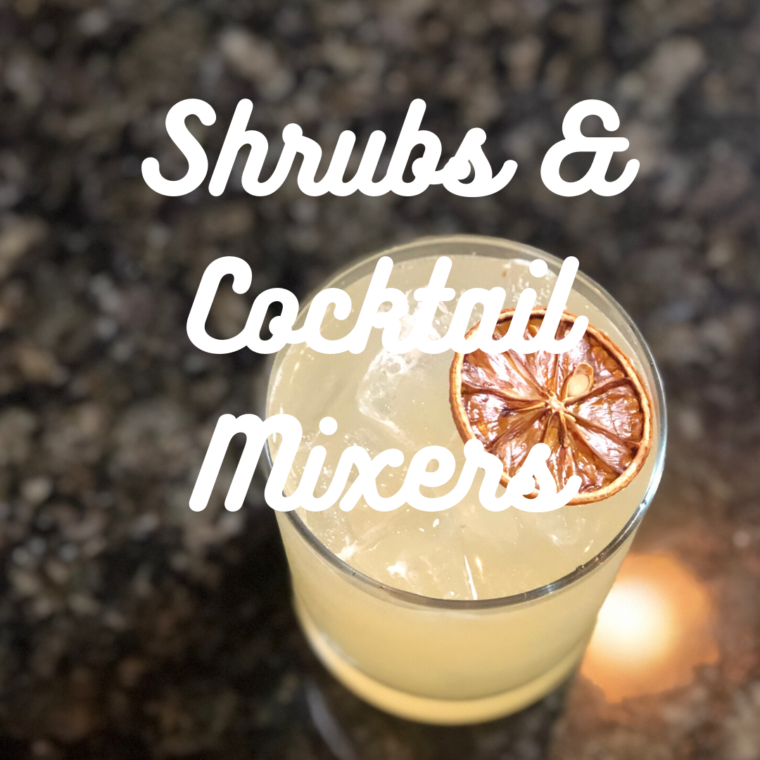 Shrubs &amp; Cocktail Mixers