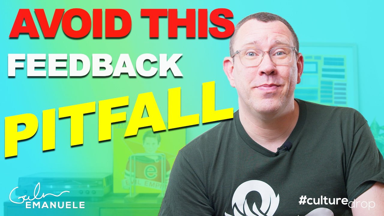 Avoid This Common Feedback Pitfall - Galen Emanuele Culture Drop