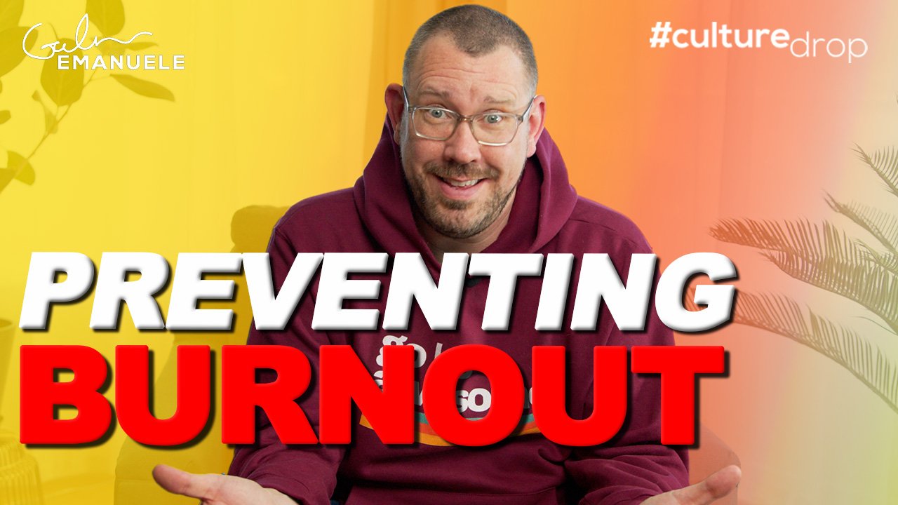 Preventing Burnout Galen Emanuele Culture Drop