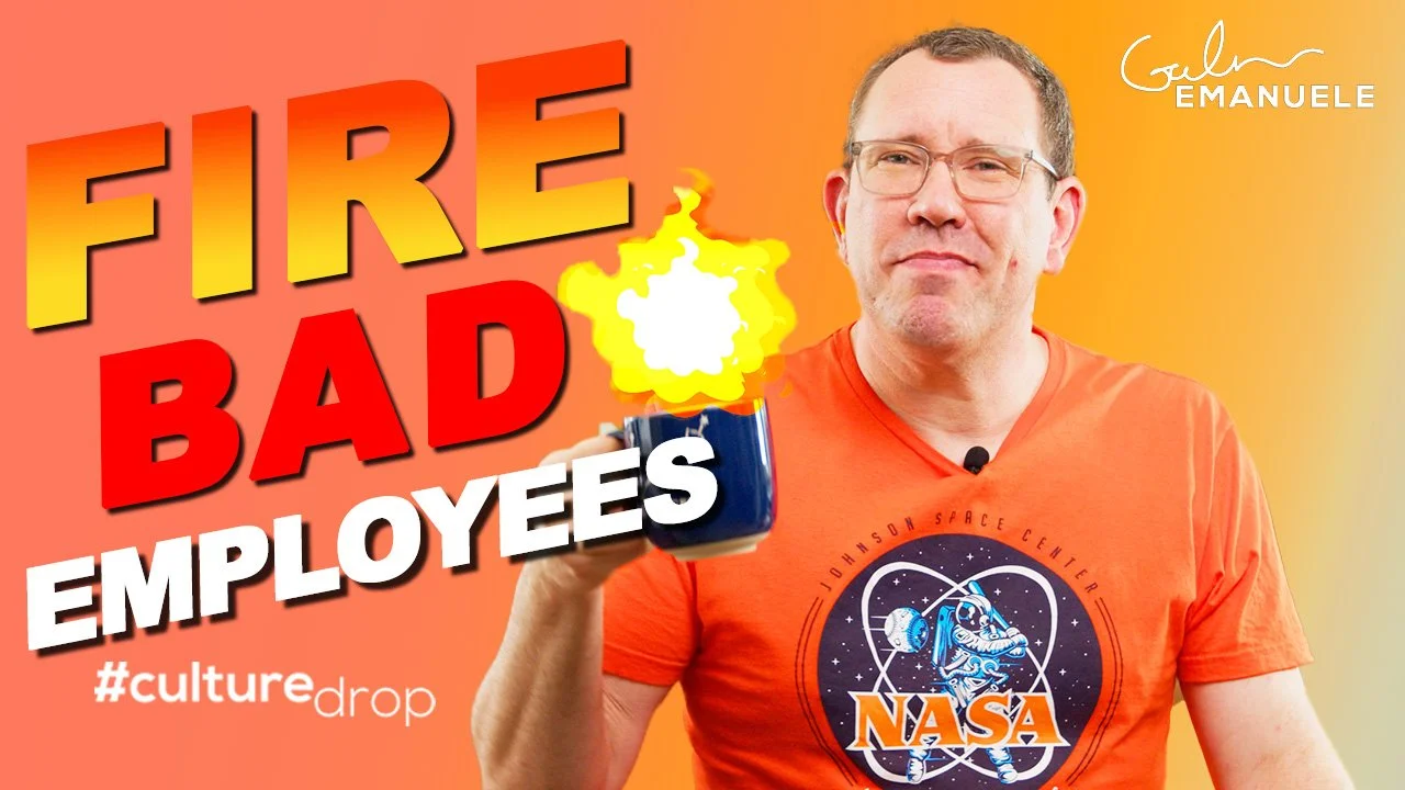 Fire Bad Employees Galen Emanuele Culture Drop