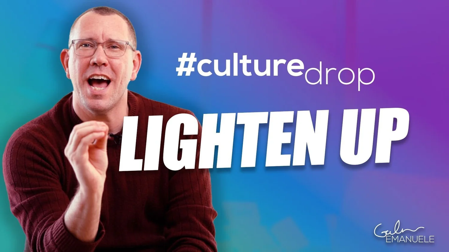 Lighten Up — Galen Emanuele | Team Culture & Leadership Keynotes