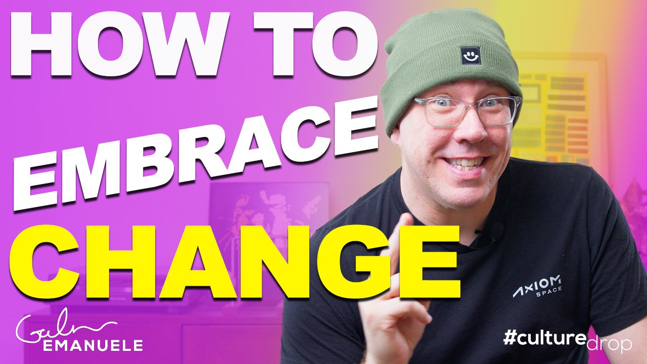 Embracing Change More Effectively Culture Drop Galen Emanuele