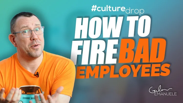 How to Fire Bad Employees — Galen Emanuele | Team Culture & Leadership ...