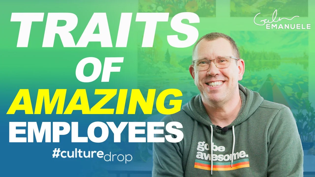 Traits of an Amazing Employee - Galen Emanuele Culture Drop