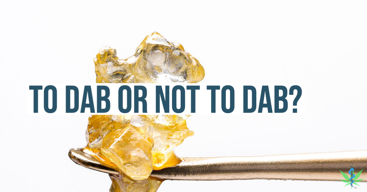 To Dab or Not to Dab? — Florida Medical Cannabis Clinic
