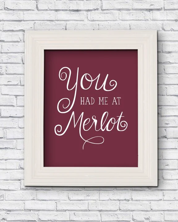 You Had Me At Merlot - 8 x 10 Print
