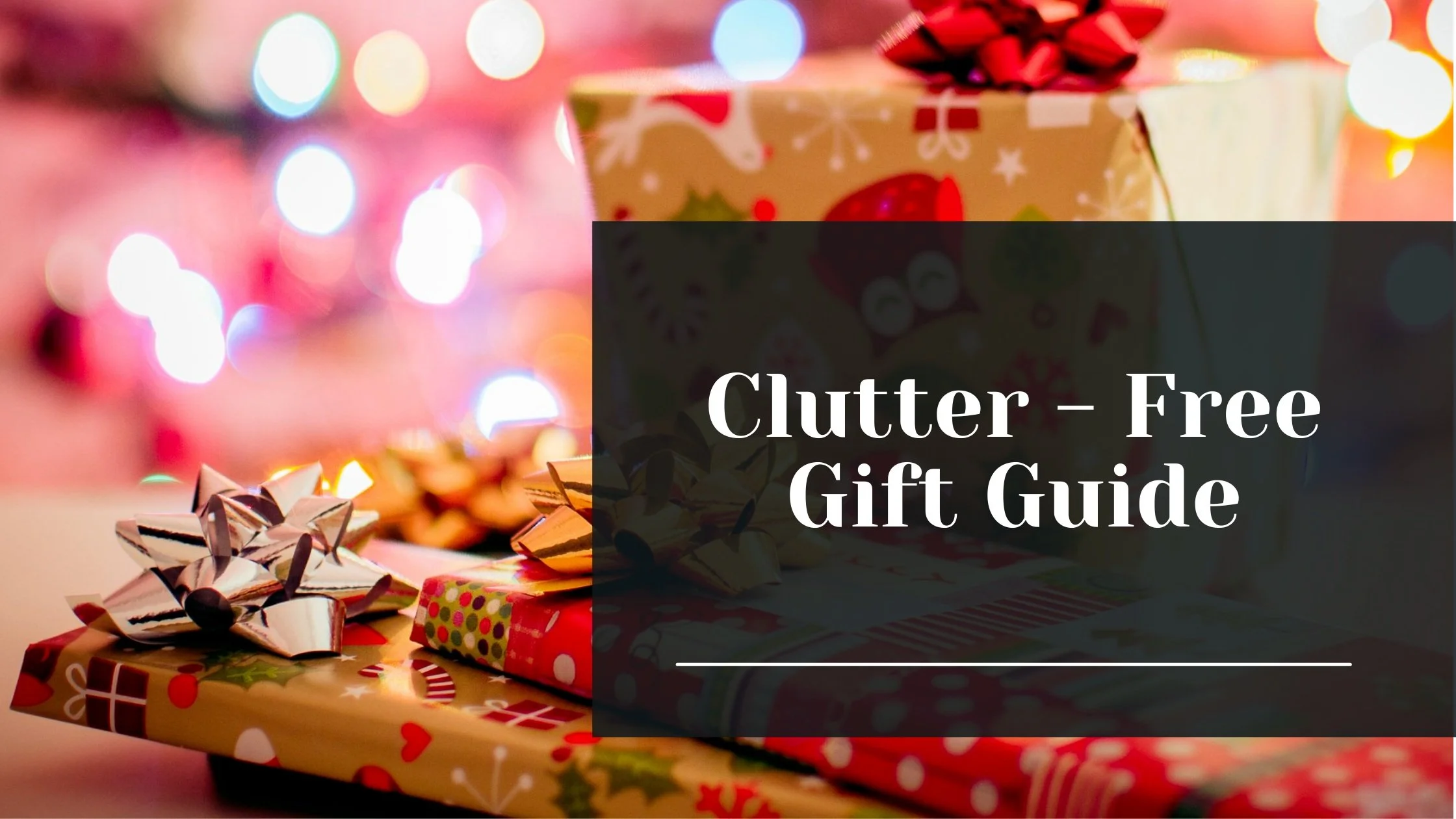 Clutter- Free Gift Guide