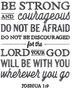 Be strong & courageous.JPG