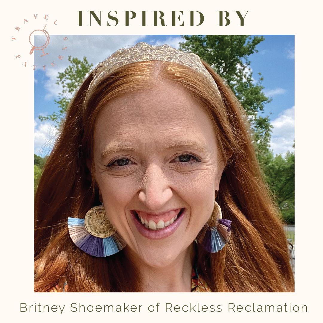 Inspired By: Britney Shoemaker of Reckless Reclamation