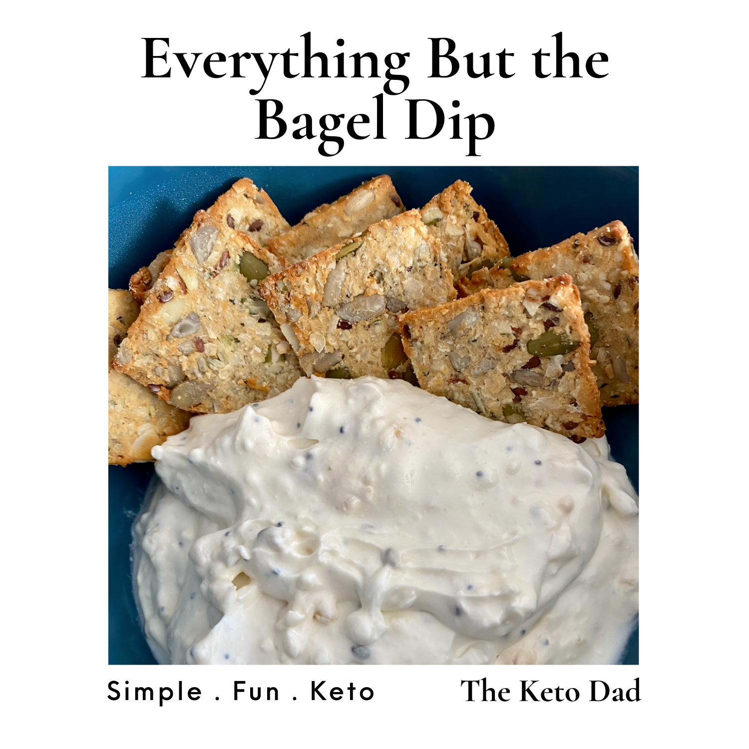 Everything But the Bagel Dip