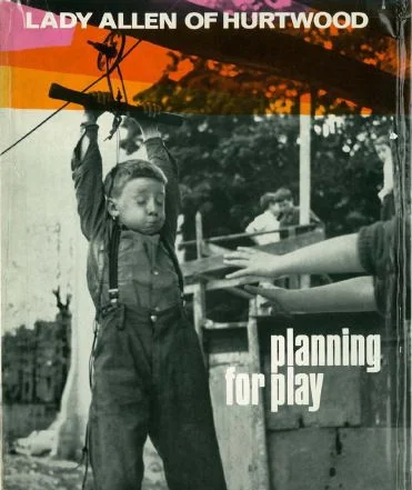 Planning for Play by Lady Marjory Allen of Hurtwood