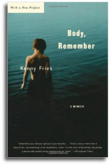 Body, Remember Kenny Fries 248 pp. Paperback $22.95 Buy the Book