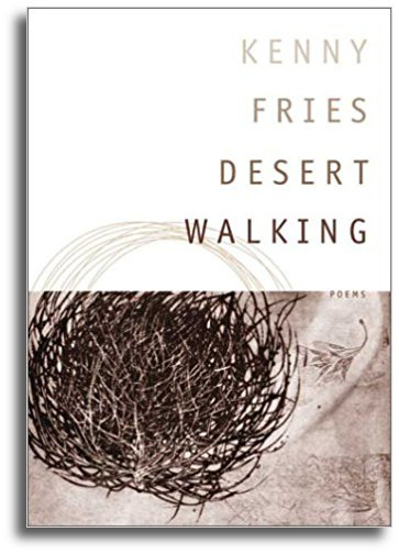 Desert Walking: Poems Kenny Fries 96 pp. Paperback $15.95 Buy the Book
