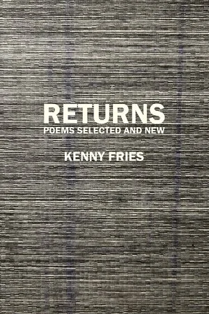 RETURNS: POEMS SELECTED AND NEW WILL BE PUBLISHED BY NINE MILE BOOKS (PROPEL POETRY BOOK SERIES)