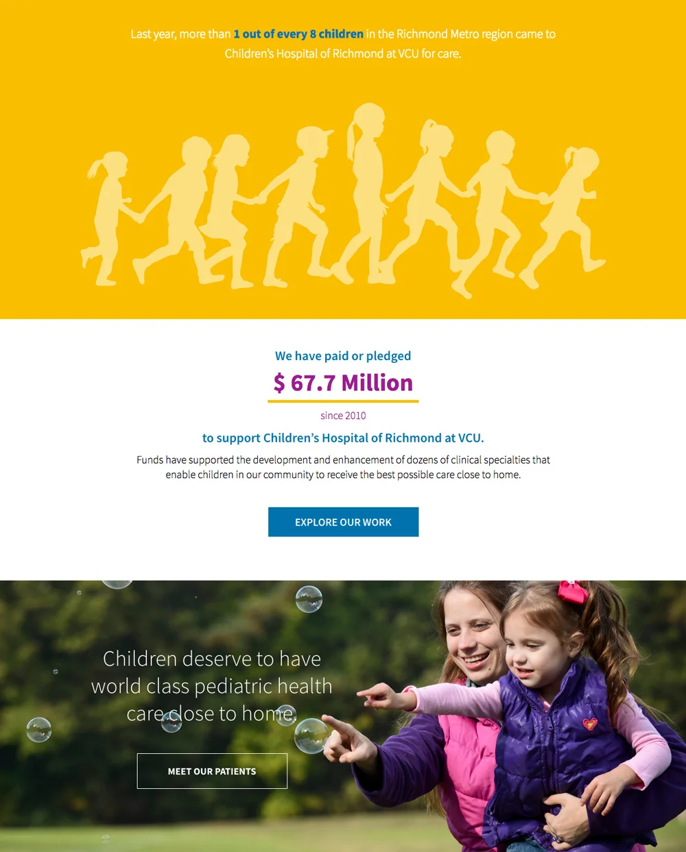  Our main goals for the   homepage   were to demonstrate local impact, proof of results, and drive visitors to patient stories. Our discovery showed that engagement with patient stories increased donations. We incorporated video into the hero image a